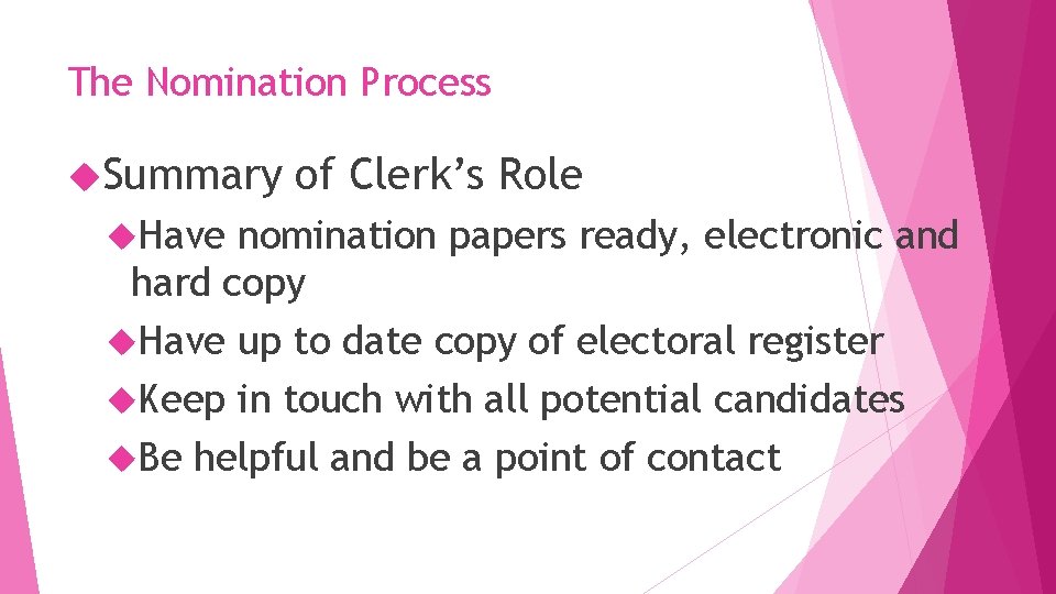 The Nomination Process Summary Have of Clerk’s Role nomination papers ready, electronic and hard