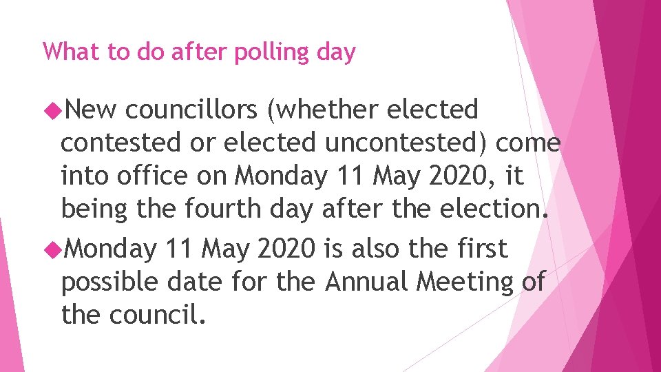 What to do after polling day New councillors (whether elected contested or elected uncontested)