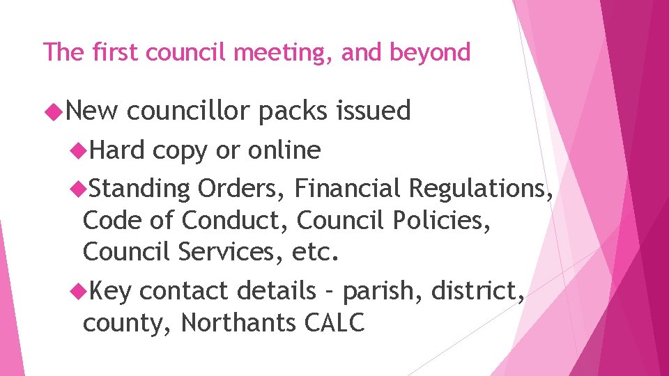 The first council meeting, and beyond New councillor packs issued Hard copy or online