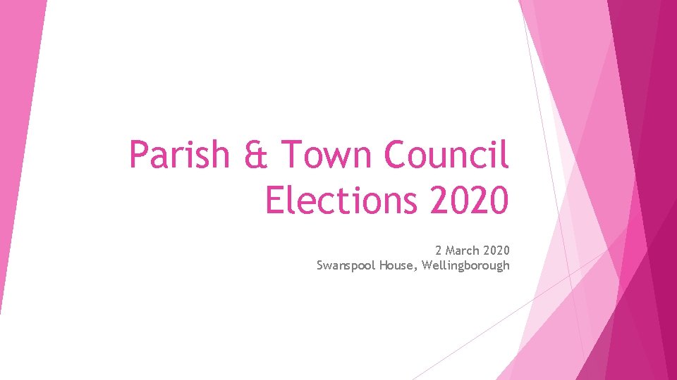 Parish & Town Council Elections 2020 2 March 2020 Swanspool House, Wellingborough 