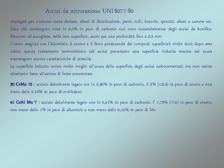 Acciai da nitrurazione UNI 8077 -80 Impiegati per costruire ruote dentate, alberi di distribuzione,