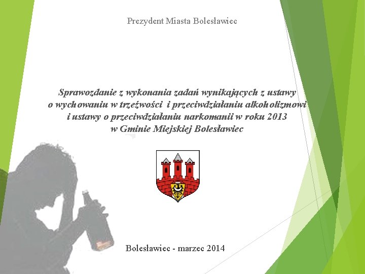 Prezydent Miasta Bolesławiec Sprawozdanie z wykonania zadań wynikających z ustawy o wychowaniu w trzeźwości