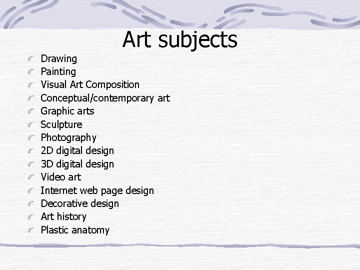 Art subjects Drawing Painting Visual Art Composition Conceptual/contemporary art Graphic arts Sculpture Photography 2