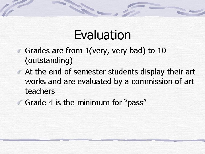 Evaluation Grades are from 1(very, very bad) to 10 (outstanding) At the end of