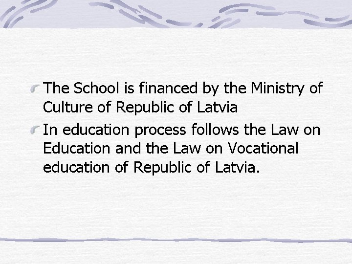 The School is financed by the Ministry of Culture of Republic of Latvia In