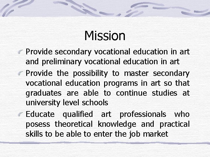 Mission Provide secondary vocational education in art and preliminary vocational education in art Provide