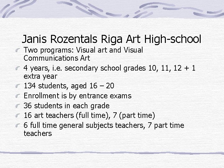 Janis Rozentals Riga Art High-school Two programs: Visual art and Visual Communications Art 4
