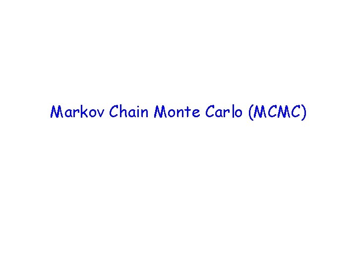 Markov Chain Monte Carlo (MCMC) 