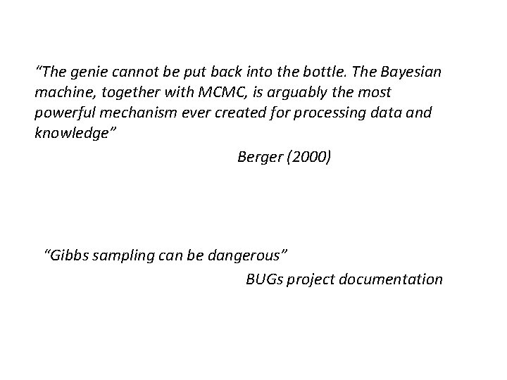 “The genie cannot be put back into the bottle. The Bayesian machine, together with