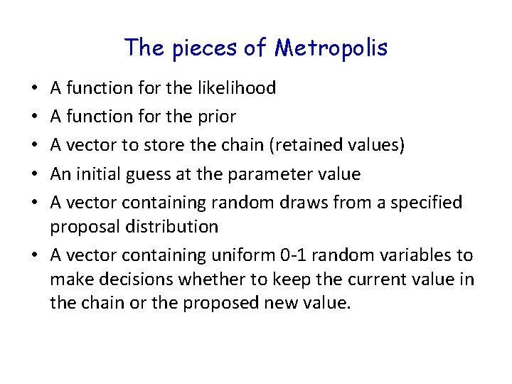 The pieces of Metropolis A function for the likelihood A function for the prior