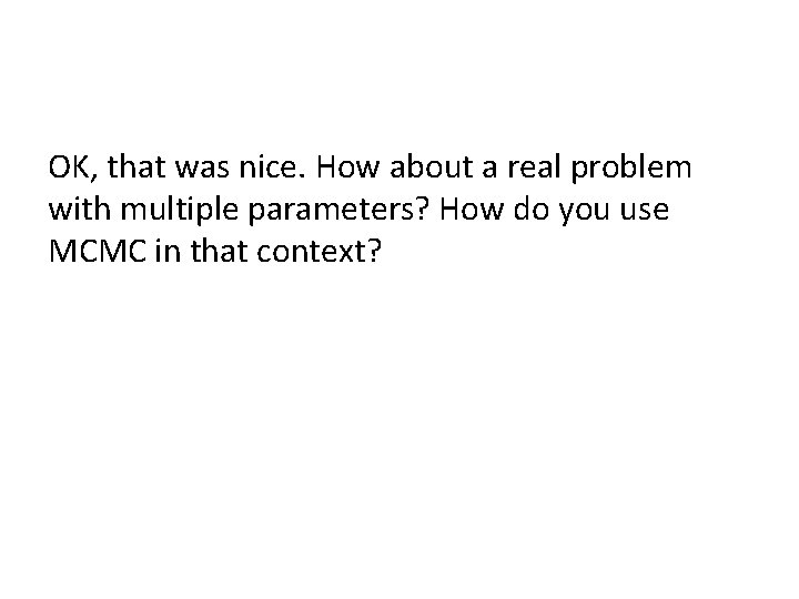 OK, that was nice. How about a real problem with multiple parameters? How do