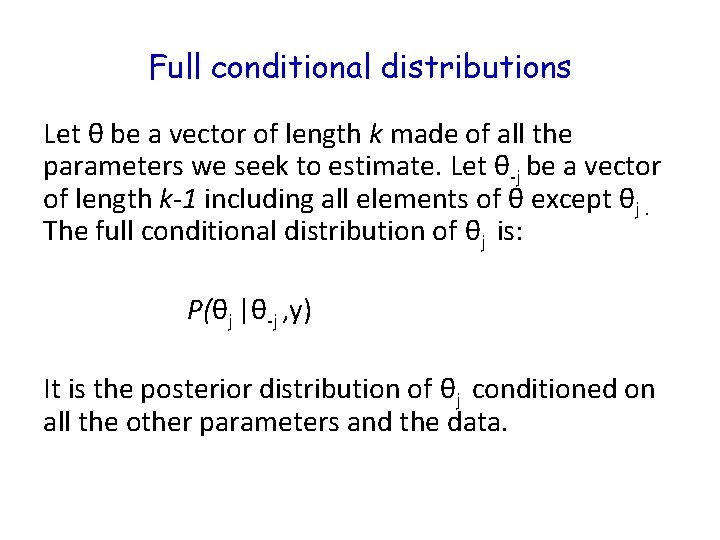 Full conditional distributions Let θ be a vector of length k made of all