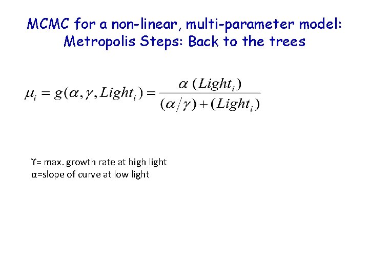 MCMC for a non-linear, multi-parameter model: Metropolis Steps: Back to the trees ϒ= max.