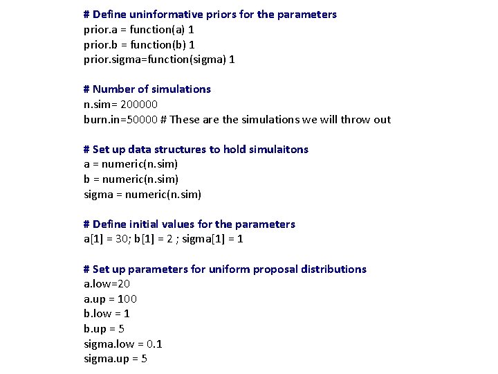 # Define uninformative priors for the parameters prior. a = function(a) 1 prior. b