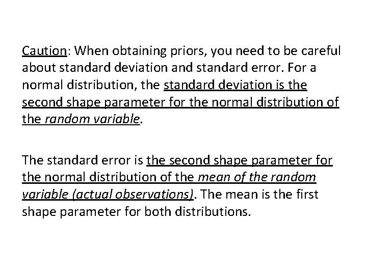 Caution: When obtaining priors, you need to be careful about standard deviation and standard