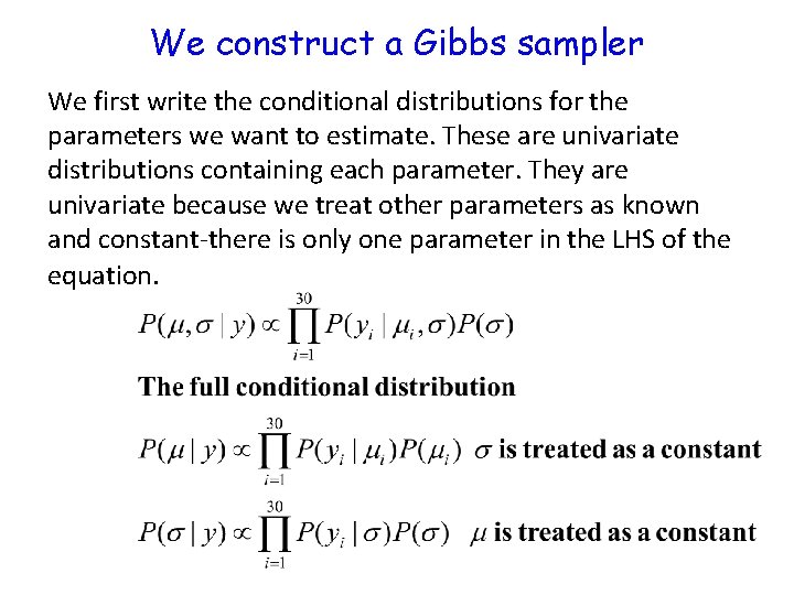 We construct a Gibbs sampler We first write the conditional distributions for the parameters