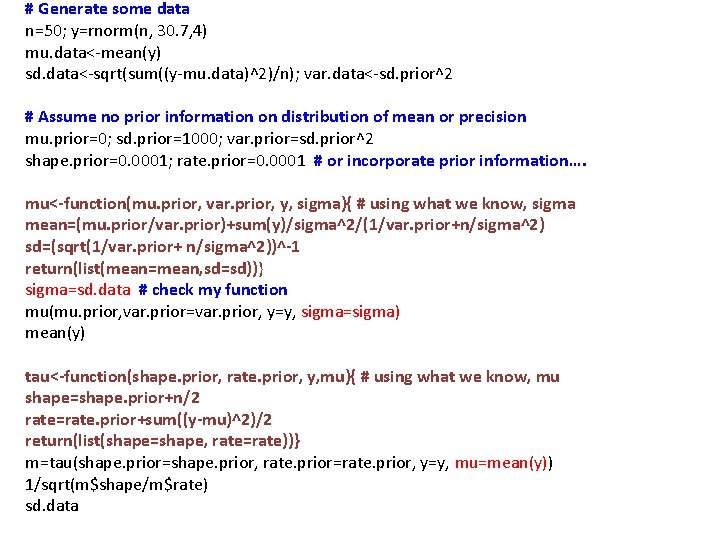 # Generate some data n=50; y=rnorm(n, 30. 7, 4) mu. data<-mean(y) sd. data<-sqrt(sum((y-mu. data)^2)/n);