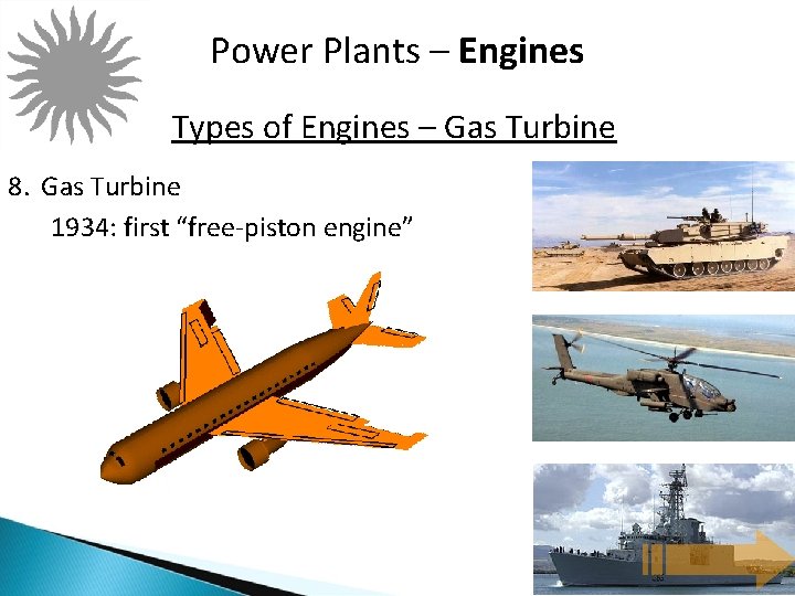 Power Plants – Engines Types of Engines – Gas Turbine 8. Gas Turbine 1934: