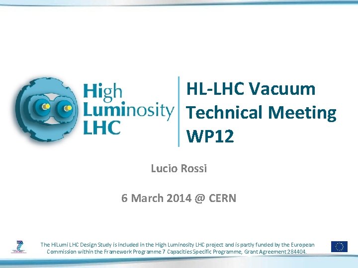 HL-LHC Vacuum Technical Meeting WP 12 Lucio Rossi 6 March 2014 @ CERN The