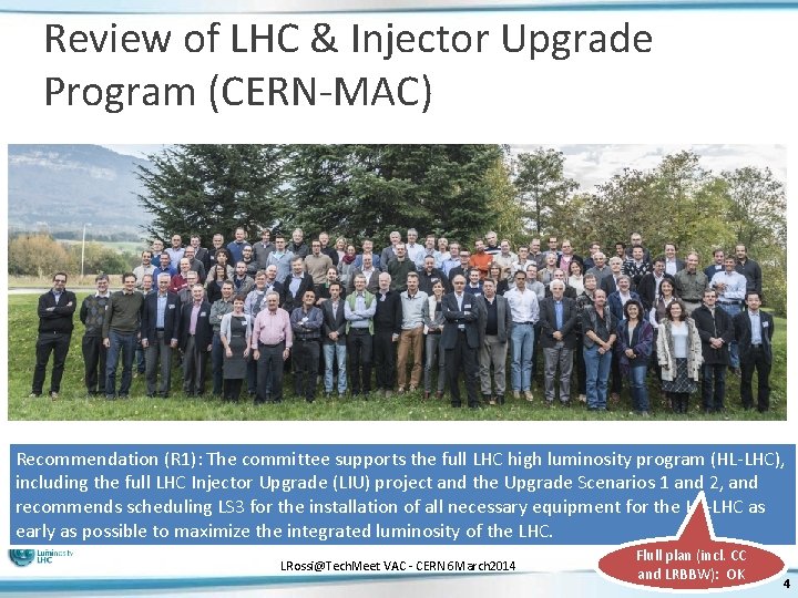 Review of LHC & Injector Upgrade Program (CERN-MAC) Recommendation (R 1): The committee supports