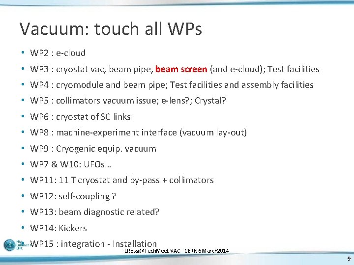 Vacuum: touch all WPs • WP 2 : e-cloud • WP 3 : cryostat