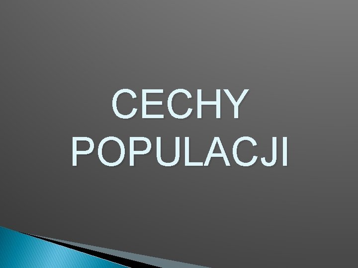 CECHY POPULACJI 