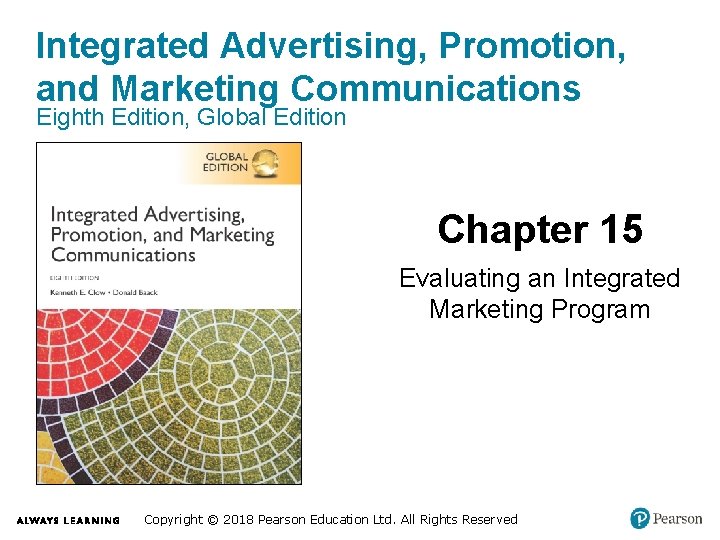 Integrated Advertising, Promotion, and Marketing Communications Eighth Edition, Global Edition Chapter 15 Evaluating an