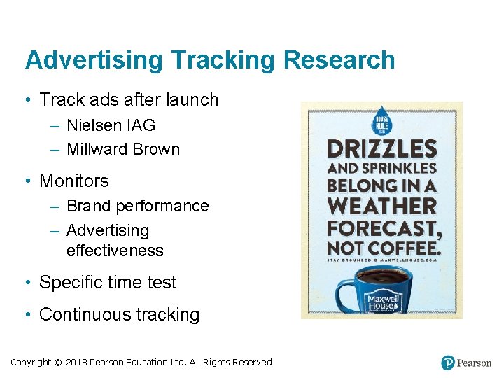 Advertising Tracking Research • Track ads after launch – Nielsen IAG – Millward Brown