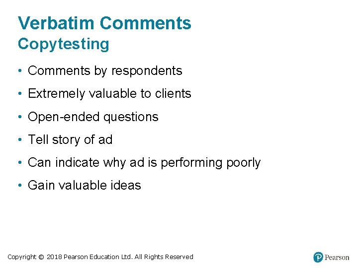 Verbatim Comments Copytesting • Comments by respondents • Extremely valuable to clients • Open-ended