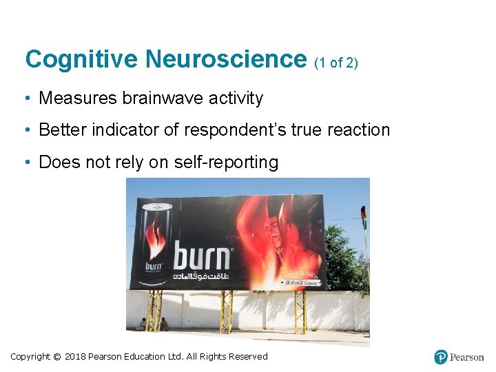 Cognitive Neuroscience (1 of 2) • Measures brainwave activity • Better indicator of respondent’s