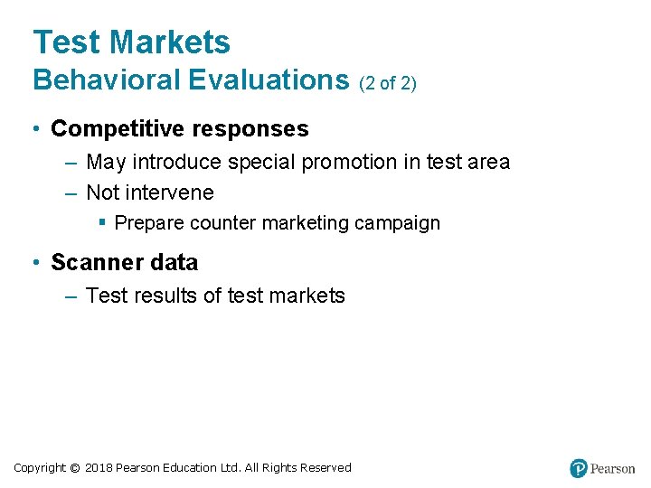 Test Markets Behavioral Evaluations (2 of 2) • Competitive responses – May introduce special