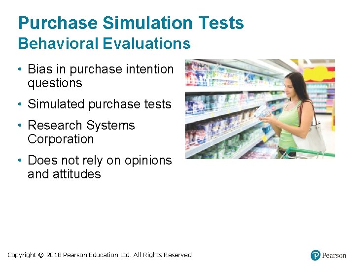 Purchase Simulation Tests Behavioral Evaluations • Bias in purchase intention questions • Simulated purchase