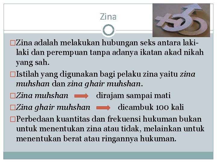 Zina �Zina adalah melakukan hubungan seks antara laki- laki dan perempuan tanpa adanya ikatan