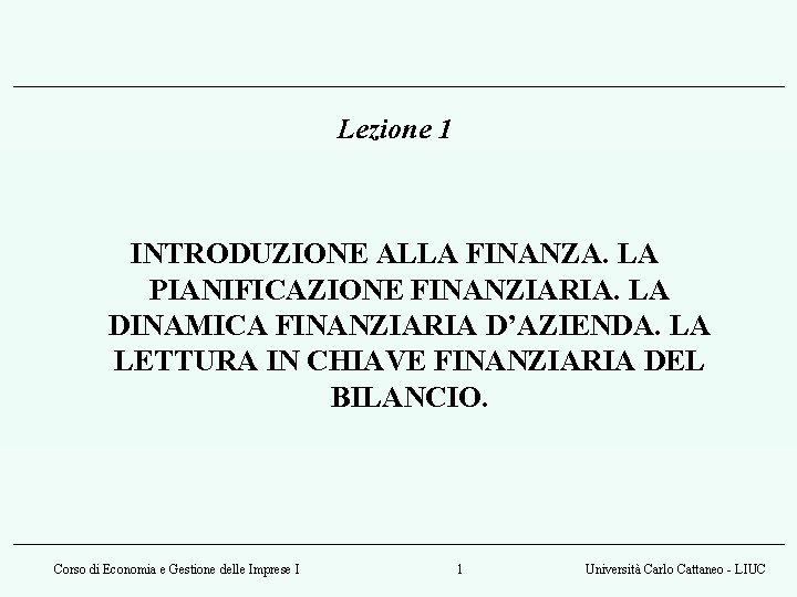 Lezione 1 INTRODUZIONE ALLA FINANZA LA PIANIFICAZIONE FINANZIARIA