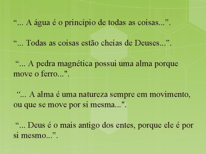 “. . . A água é o princípio de todas as coisas. . .