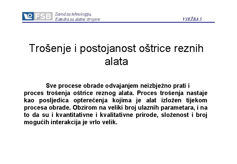 Zavod za tehnologiju, Katedra za alatne strojeve: VJEŽBA 5 Trošenje i postojanost oštrice reznih