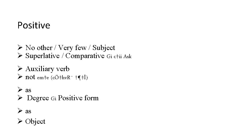 Positive Ø No other / Very few / Subject Ø Superlative / Comparative Gi