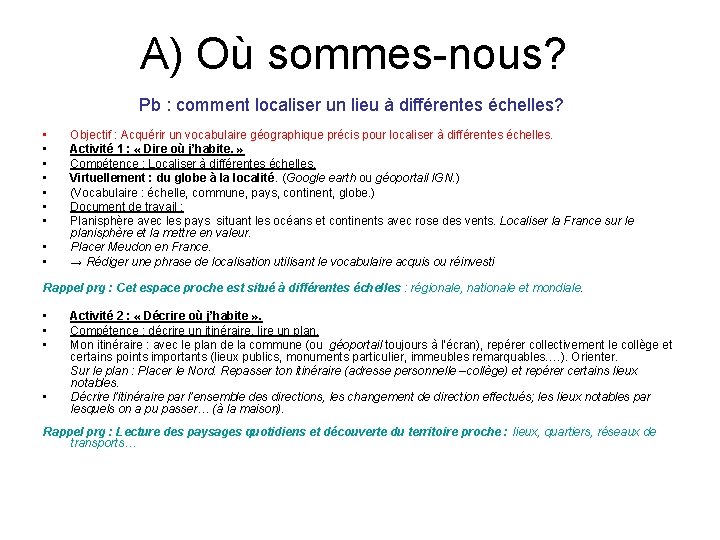 A) Où sommes-nous? Pb : comment localiser un lieu à différentes échelles? • •