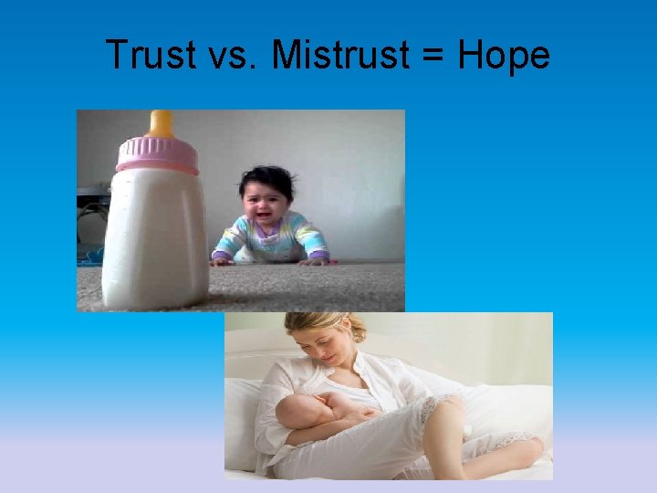 Trust vs. Mistrust = Hope 