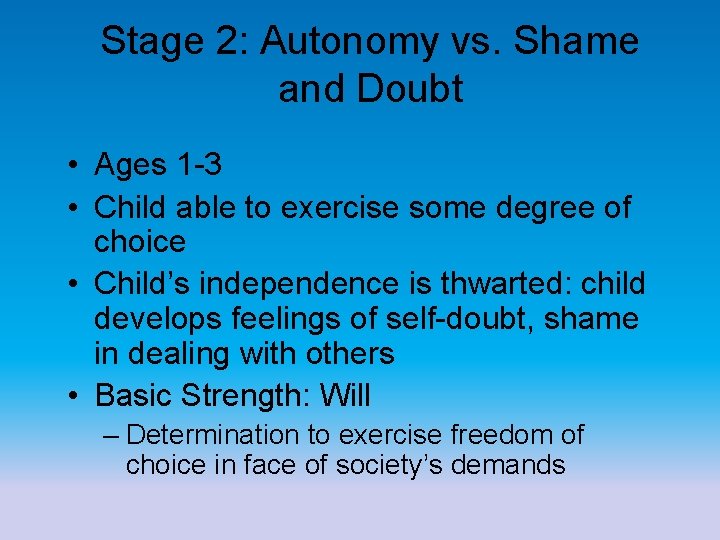 Stage 2: Autonomy vs. Shame and Doubt • Ages 1 -3 • Child able