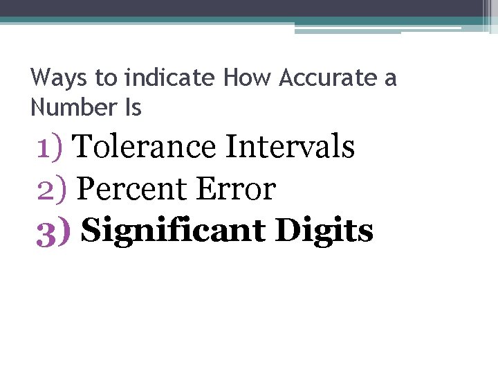 Ways to indicate How Accurate a Number Is 1) Tolerance Intervals 2) Percent Error