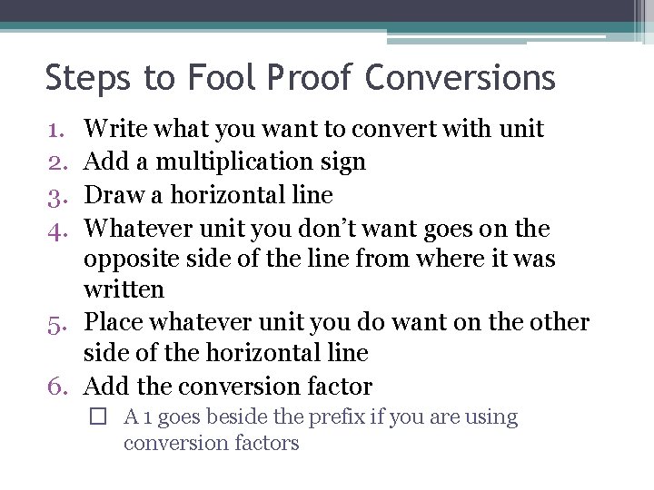 Steps to Fool Proof Conversions 1. 2. 3. 4. Write what you want to