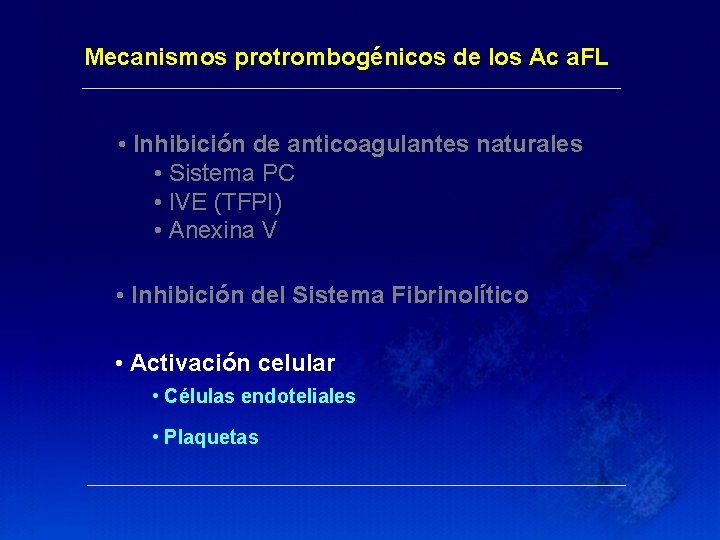 Mecanismos protrombogénicos de los Ac a. FL • Inhibición de anticoagulantes naturales • Sistema