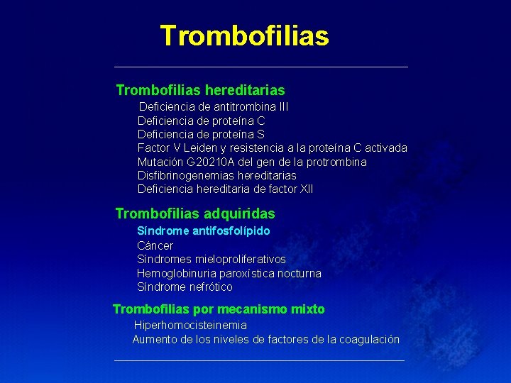 Trombofilias hereditarias Deficiencia de antitrombina III Deficiencia de proteína C Deficiencia de proteína S