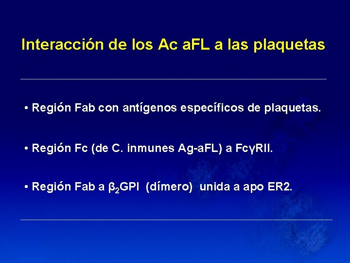 Interacción de los Ac a. FL a las plaquetas • Región Fab con antígenos