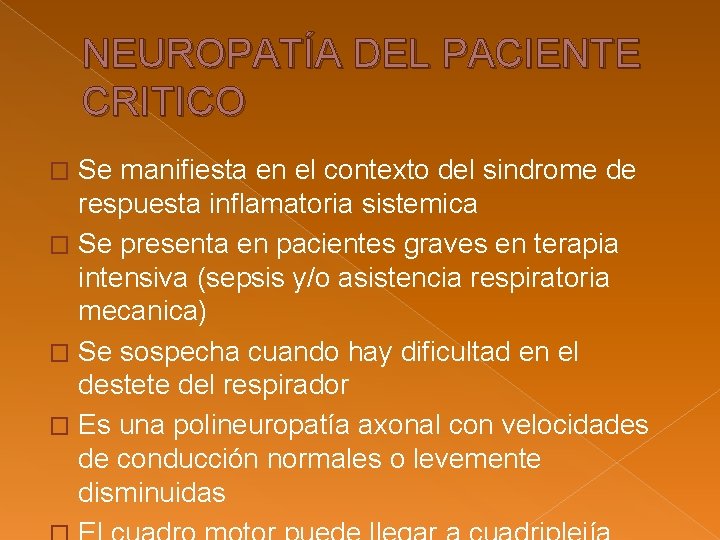 NEUROPATÍA DEL PACIENTE CRITICO Se manifiesta en el contexto del sindrome de respuesta inflamatoria NEUROPATÍA DEL PACIENTE CRITICO Se manifiesta en el contexto del sindrome de respuesta inflamatoria