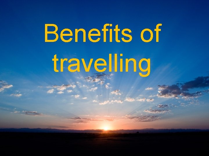 Benefits of travelling 
