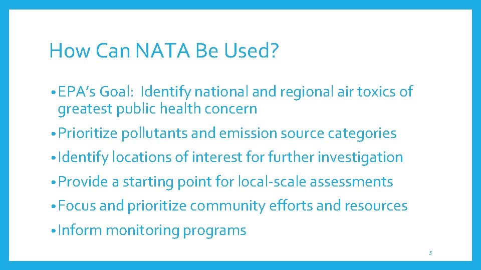 How Can NATA Be Used? • EPA’s Goal: Identify national and regional air toxics