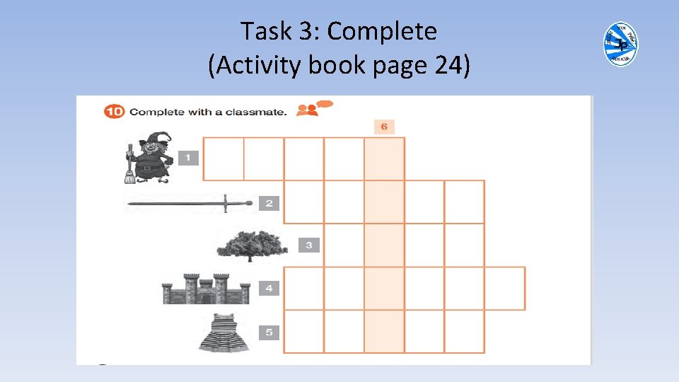 Task 3: Complete (Activity book page 24) 