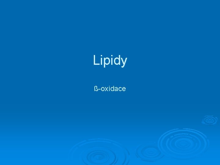 Lipidy ß-oxidace 
